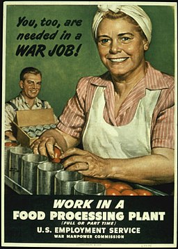 "YOU TOO ARE NEEDED IN A WAR JOB. WORK IN A FOOD PROCESSING PLANT." - NARA - 516235